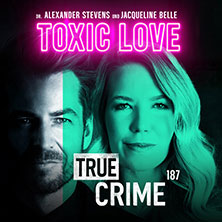 Alexander Stevens & Jacqueline Belle - True Crime - Toxic Love 17.10.2026 Brückenforum Bonn / Beuel