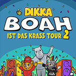 DIKKA - Boah ist das krass Tour 2