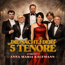 Die Nacht der 5 Tenöre mit Anna Maria Kaufmann 20.01.2027 Beethovenhalle